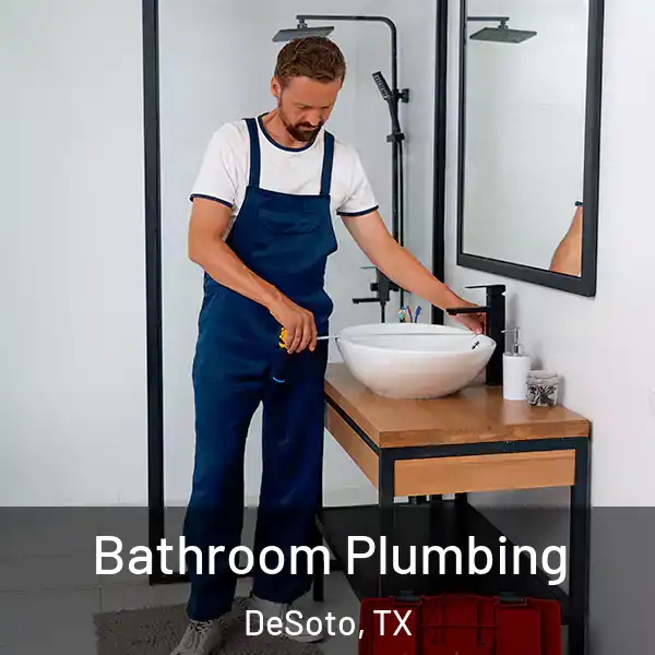  Bathroom Plumbing DeSoto, TX