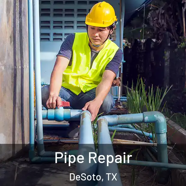  Pipe Repair DeSoto, TX